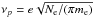 Mathematical equation: \hbox{$\nu_p=e\sqrt{N_{\rm e}/(\pi m_{\rm e})}$}