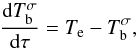 Mathematical equation: \begin{equation} \frac{{\rm d}T_\mathrm{b}^{\sigma}}{{\rm d}\tau} = T_\mathrm{e} - T_\mathrm{b}^{\sigma}, \label{eq2} \end{equation}