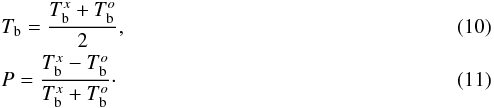 Mathematical equation: \begin{eqnarray} && T_\mathrm{b}=\frac{T_\mathrm{b}^{x}+T_\mathrm{b}^{o}}{2},\\ && P=\frac{T_\mathrm{b}^{x}-T_\mathrm{b}^{o}}{T_\mathrm{b}^{x}+T_\mathrm{b}^{o}} \label{eq_p}\cdot \end{eqnarray}