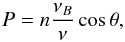 Mathematical equation: \begin{equation} \label{P_n} P=n\frac{\nu_B}{\nu}\cos\theta, \end{equation}