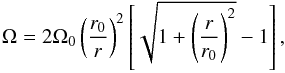 Mathematical equation: \begin{equation} \Omega=2\Omega_0 \left( {r_0\over r}\right)^2 \left[\sqrt{1+\left({r\over r_0}\right)^2 } -1\right], \label{omega} \end{equation}