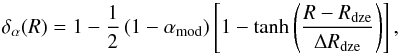 Mathematical equation: \begin{equation} \label{eq:deltaalpha} \delta_\alpha(R)=1-\frac{1}{2}\left(1-\alpha_\mathrm{mod}\right)\left[1-\tanh\left(\frac{R-R_\mathrm{dze}}{\Delta R_\mathrm{dze}}\right)\right], \end{equation}