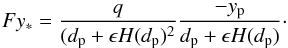 Mathematical equation: \begin{equation} Fy_*=\frac{q}{(d_\mathrm{p}+\epsilon H(d_\mathrm{p})^2}\frac{-y_\mathrm{p}}{d_\mathrm{p}+\epsilon H(d_\mathrm{p})}\cdot \label{eq:stellar_torque3} \end{equation}