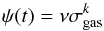 Mathematical equation: \begin{equation} \psi(t)=\nu \sigma_\textmd{gas}^k \end{equation}