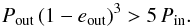 Mathematical equation: \begin{equation} P_{\mathrm{out}}\,(1 - e_{\mathrm{out}})^3 > 5\,P_{\mathrm{in}} . \end{equation}