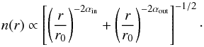 Mathematical equation: \begin{equation} \label{eqn:dens} n(r) \propto \left[ \left( \frac{r}{r_0} \right)^{-2\alpha_{\mathrm{in}}} + \left( \frac{r}{r_0} \right)^{-2\alpha_{\mathrm{out}}} \right] ^{-1/2}\cdot \end{equation}