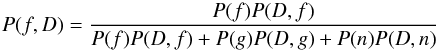 Mathematical equation: \begin{equation} P(f,D) = \frac{P(f) P(D,f)}{P(f) P(D,f) + P(g) P(D,g) + P(n) P(D,n)} \end{equation}