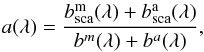 Mathematical equation: \begin{eqnarray} a(\lambda)=\frac{b^{\textrm{m}}_{\textrm{sca}}(\lambda)+b^{\textrm{a}}_{\textrm{sca}}(\lambda)}{b^m(\lambda) + b^a(\lambda)}, \end{eqnarray}