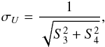 Mathematical equation: \begin{eqnarray} \sigma_{U} =\frac{1}{\sqrt{S_{3}^{2} + S_{4}^{2}}}, \end{eqnarray}