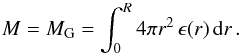 Mathematical equation: \begin{equation} \label{mgra} M=M_{\rm G} = \int_0^R 4 \pi r^{2} \, \epsilon(r) \, \mathrm{d}r \,. \end{equation}