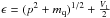 Mathematical equation: \hbox{$\epsilon=(p^2+m_{\rm q})^{1/2}+\frac{V_1}{2}$}