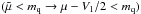 Mathematical equation: \hbox{$(\tilde{\mu}<m_{\rm q} \rightarrow \mu-V_1/2<m_{\rm q})$}