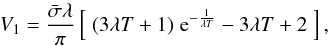 Mathematical equation: \begin{equation} \label{v1devel} V_1 =\frac{\bar\sigma \lambda}{\pi} \left[ \; (3 \lambda T + 1) \; {\rm e}^{-\frac{1}{\lambda T}}- 3 \lambda T + 2 \;\right] , \end{equation}