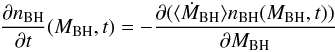Mathematical equation: \begin{equation} \frac{\partial n_{\rm BH}}{\partial t}(M_{\rm BH},t)=-\frac{\partial (\langle \dot{M}_{\rm BH}\rangle n_{\rm BH}(M_{\rm BH},t))}{\partial M_{\rm BH}}\, \label{eq|conteq} \end{equation}