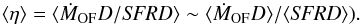 Mathematical equation: \begin{equation} \langle \eta\rangle =\langle \dot M_{\rm OF}D/{\it SFRD}\rangle\sim\langle\dot M_{\rm OF}D\rangle/\langle {\it SFRD}\rangle). \end{equation}
