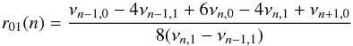 Mathematical equation: \begin{equation} r_{01}(n) = \frac{\nu_{n-1,0} - 4\nu_{n-1,1} + 6\nu_{n,0} - 4\nu_{n,1} + \nu_{n+1,0}}{8(\nu_{n,1} - \nu_{n-1,1})} \label{eqn:r01} \end{equation}