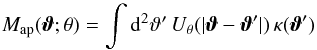 Mathematical equation: \begin{equation} \Map(\vvartheta;\theta) = \int \dd^{2}\vartheta' \, U_\theta(\vert \vvartheta - \vvartheta' \vert)\, \kappa(\vvartheta') \label{eq:map} \end{equation}