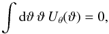 Mathematical equation: \begin{equation} \int\dd \vartheta\, \vartheta\, U_{\theta}(\vartheta) = 0, \end{equation}