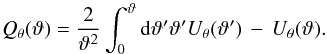 Mathematical equation: \begin{equation} Q_\theta(\vartheta) = \frac{2}{\vartheta^2} \int_{0}^{\vartheta} \dd \vartheta' \vartheta' U_{\theta} (\vartheta') \, -\, U_{\theta} (\vartheta). \end{equation}