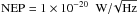 Mathematical equation: \hbox{$\rm NEP=1\times10^{-20}\;\WHz$}