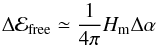 Mathematical equation: \begin{equation} \Delta \mathcal{E}_{\rm free} \simeq \frac{1}{4\pi} H_{\rm m} \Delta \alpha \label{eq:1} \end{equation}