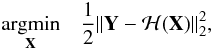 Mathematical equation: \begin{eqnarray} \begin{aligned} & \underset{\mathbf{X}}{\text{argmin}} & \frac{1}{2}\|\mathbf{Y}-\mathcal{H}(\mathbf{X})\|_2^2, \end{aligned} \label{eq:l2min} \end{eqnarray}