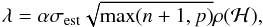 Mathematical equation: \begin{equation} \lambda = \alpha\sigma_{\rm est}\sqrt{\max(n+1,p)}\rho(\mathcal{H}), \end{equation}