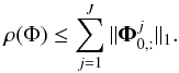 Mathematical equation: \begin{equation} \rho(\Phi) \leq \sum_{j=1}^J \|\mathbf{\Phi}^{j}_{0,:}\|_1. \end{equation}