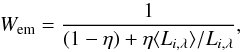 Mathematical equation: \begin{equation} W_{\rm em} = \frac{1}{(1 - \eta) + \eta\langle L_{i, \lambda} \rangle/L_{i, \lambda} }, \end{equation}