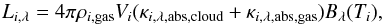 Mathematical equation: \begin{equation} L_{i, \lambda} = 4\pi\rho_{i, {\rm gas}}V_{i}(\kappa_{i, \lambda, {\rm abs, cloud}} + \kappa_{i, \lambda, {\rm abs, gas}})B_{\lambda} (T_{i}), \end{equation}
