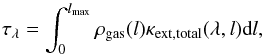 Mathematical equation: \begin{equation} \tau_{\lambda} = \int^{l_{\rm max}}_{0}\rho_{\rm gas}(l)\kappa_{\rm ext, total}(\lambda, l)\textrm{d}l, \label{eq:tau} \end{equation}