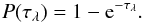 Mathematical equation: \begin{equation} P(\tau_{\lambda}) = 1 - \rm{e}^{-\tau_{\lambda}}. \end{equation}