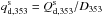 Mathematical equation: \hbox{$q_{\rm d, 353}^{\rm s} = Q_{\rm d, 353}^{\rm s}/D_{353}$}
