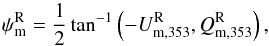 Mathematical equation: \begin{equation} \psi_{\rm m}^{\rm R} = \frac{1}{2} \tan^{-1} \left( - U_{\rm m, 353}^{\rm R}, Q_{\rm m, 353}^{\rm R} \right) , \end{equation}