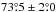 Mathematical equation: \hbox{$73\pdeg5 \pm 2\pdeg0$}