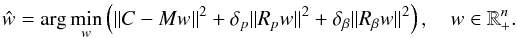 Mathematical equation: \begin{equation} \hat w = \arg\min_w \left( \Vert{C-Mw}\Vert^2 + \delta_p \Vert{R_p w}\Vert^2 + \delta_{\beta} \Vert{R_{\beta} w}\Vert^2 \right),\quad w\in\R^n_+. \label{opt} \end{equation}