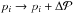Mathematical equation: \hbox{$p_i \to p_i + \Delta \mathcal{P}$}