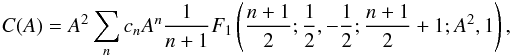 Mathematical equation: \appendix \setcounter{section}{3} \begin{eqnarray*} C(A)=A^2\sum_n c_n A^n \frac{1}{n+1} F_1\left(\frac{n+1}{2};\frac{1}{2},-\frac{1}{2};\frac{n+1}{2}+1;A^2,1\right), \end{eqnarray*}