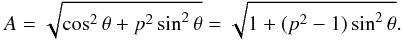 Mathematical equation: \begin{equation} A=\sqrt{\cos^2\theta+p^2\sin^2\theta}=\sqrt{1+(p^2-1)\sin^2\theta}. \label{amp} \end{equation}