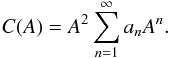 Mathematical equation: \appendix \setcounter{section}{3} \begin{eqnarray*} C(A)=A^2\sum_{n=1}^\infty a_n A^n. \end{eqnarray*}