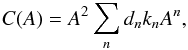 Mathematical equation: \appendix \setcounter{section}{3} \begin{eqnarray*} C(A)=A^2\sum_n d_n k_n A^n, \end{eqnarray*}