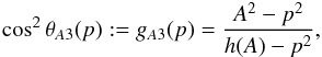 Mathematical equation: \appendix \setcounter{section}{3} \begin{eqnarray*} \cos^2\theta_{A3}(p):=g_{A3}(p)=\frac{A^2-p^2}{h(A)-p^2}, \end{eqnarray*}