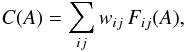 Mathematical equation: \begin{equation} C(A)=\sum_{ij} w_{ij}\,F_{ij}(A), \label{eq:lineq01} \end{equation}