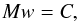 Mathematical equation: \begin{equation} Mw = C, \label{eq:lineq02} \end{equation}