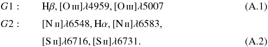 Mathematical equation: \appendix \setcounter{section}{1} \begin{eqnarray} G1:&&\,\mathrm{H}\beta, [\mbox{O\,{\sc iii}}] \lambda4959, [\mbox{O\,{\sc iii}}] \lambda 5007\\[1mm] G2:&&\,[\mbox{N\,{\sc ii}}] \lambda 6548, \mathrm{H}\alpha, [\mbox{N\,{\sc ii}}] \lambda 6583,\nonumber\\[1mm] &&\, [\mbox{S\,{\sc ii}}] \lambda 6716,[\mbox{S\,{\sc ii}}] \lambda6731. \end{eqnarray}