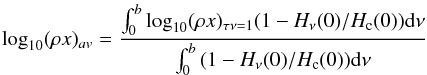 Mathematical equation: \begin{eqnarray*} \log_{10}(\rho x)_{av} = {{\int_{0}^{b} {\log_{10}(\rho x)_{\tau\nu=1}(1-H_{\nu}(0)/H_{\rm c}(0)){\rm d}\nu}} \over{\int_{0}^{b} {(1-H_{\nu}(0)/H_{\rm c}(0)){\rm d}\nu}}} \end{eqnarray*}
