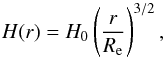 Mathematical equation: \begin{equation} \label{sch} H(r) = H_0 \left(\frac{r}{R_\text{e}}\right)^{3/2}, \end{equation}