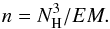 Mathematical equation: \begin{equation} n=N_{\rm H}^3/EM \label{density} . \end{equation}
