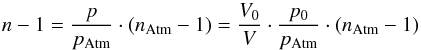 Mathematical equation: \begin{equation} n-1=\frac{p}{p_{\rm Atm}}\cdot (n_{\rm Atm}-1) = \frac{V_0}{V}\cdot \frac{p_0}{p_{\rm Atm}}\cdot (n_{\rm Atm}-1) \end{equation}