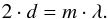 Mathematical equation: \begin{equation} 2 \cdot d=m \cdot \lambda. \label{equa:FPsimple} \end{equation}